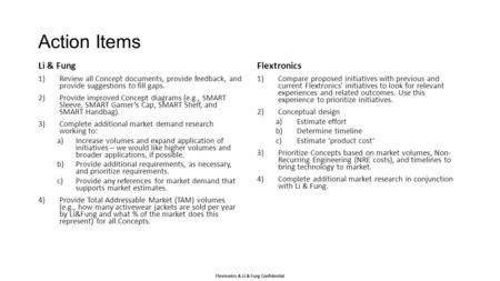 Flextronics & Li & Fung Confidential Action Items Li & Fung 1)Review all Concept documents, provide feedback, and provide suggestions to fill gaps. 2)Provide.