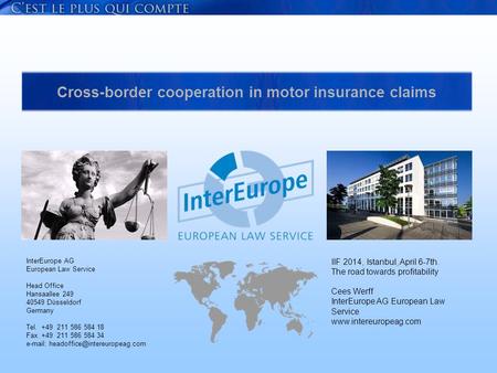 Cross-border cooperation in motor insurance claims InterEurope AG European Law Service Head Office Hansaallee 249 40549 Düsseldorf Germany Tel. +49 211.