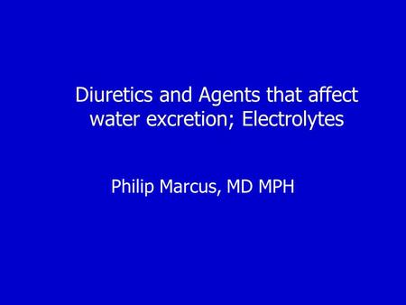 Diuretics and Agents that affect water excretion; Electrolytes