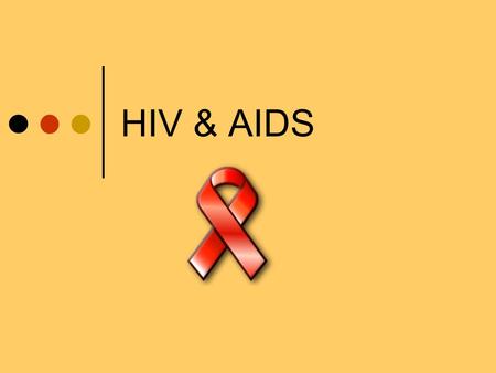 HIV & AIDS.