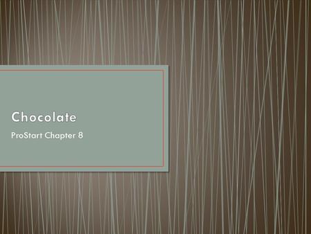 ProStart Chapter 8. Mayans believed it was a divine food from the gods. French thought it to be a dangerous drug Love, romance.