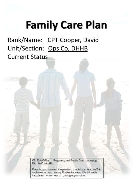 Family Care Plan Rank/Name: CPT Cooper, David