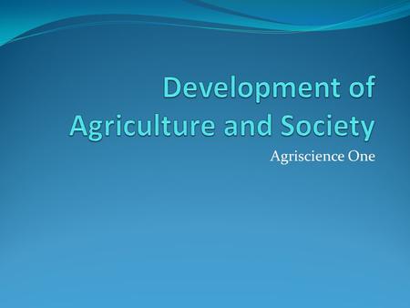 Development of Agriculture and Society