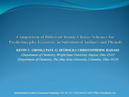 KEVIN C. GROSS,1 PAUL G. SEYBOLD,1 CHRISTOPHERM. HADAD2 1Department of Chemistry, Wright State University, Dayton, Ohio 45435 2Department of Chemistry,