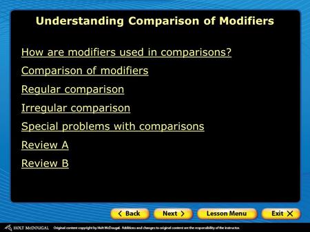 Understanding Comparison of Modifiers How are modifiers used in comparisons? Comparison of modifiers Regular comparison Irregular comparison Special problems.