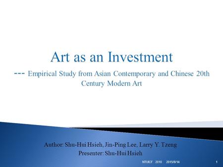 Author: Shu-Hui Hsieh, Jin-Ping Lee, Larry Y. Tzeng Presenter: Shu-Hui Hsieh 12015/8/14 NTUICF 2010.