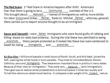 The Red Scare: 1 st Red Scare in America happens after WWI. Americans Fear that there is going to be a _________________ overtake of the U.S. This brought.