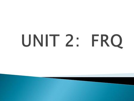 UNIT 2: FRQ.