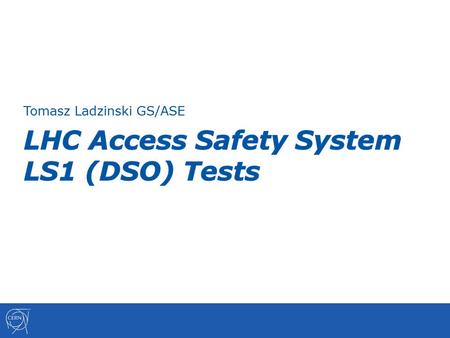 Tomasz Ladzinski GS/ASE. LASS Annual Maintenance & Tests General Principles Each winter shutdown preventive maintenance of EIS takes place. It is followed.