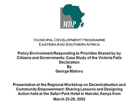 Municipal Development Programme Eastern And Southern Africa Policy Environment Responding to Priorities Shared by by Citizens and Governments: Case Study.