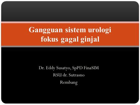 Gangguan sistem urologi fokus gagal ginjal