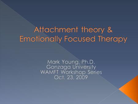 …the capacity to form and maintain healthy emotional relationships which generally begin to develop in early childhood – Enduring bond with “special”