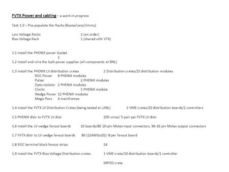 FVTX Power and cabling – a work-in-progress Task 1.0 – Pre-populate the Racks (Boose/Lenz/Jimmy) Low Voltage Racks2 (on order) Bias Voltage Rack1 (shared.