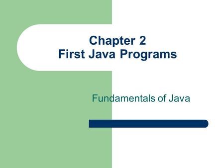 Chapter 2 First Java Programs