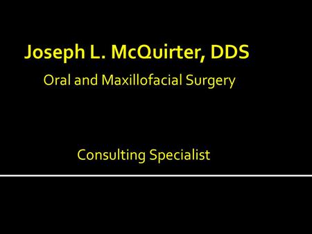 Oral and Maxillofacial Surgery Consulting Specialist.