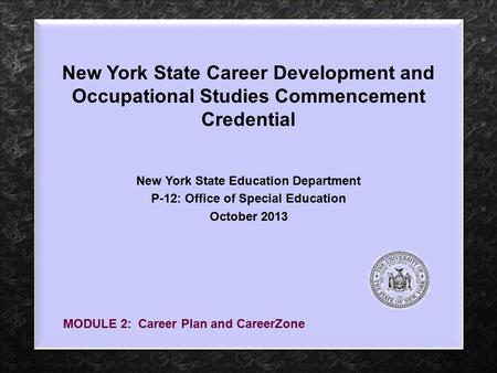 New York State Career Development and Occupational Studies Commencement Credential New York State Education Department P-12: Office of Special Education.