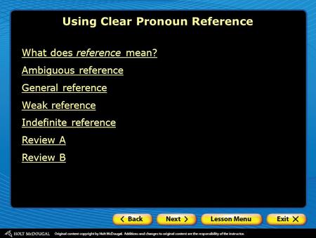 Using Clear Pronoun Reference What does reference mean? Ambiguous reference General reference Weak reference Indefinite reference Review A Review B.