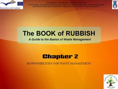 LEONARDO DA VINCI PROJECT NR: TR/06/B/F/PP/178066 “WASTE-TRAIN - VOCATIONAL TRAINING, EDUCATION, CONVEYING INFORMATION ON UP-TO-DATE WASTE MANAGEMENT PRACTICES.