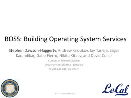 BOSS: Building Operating System Services Stephen Dawson-Haggerty, Andrew Krioukov, Jay Taneja, Sagar Karandikar, Gabe Fierro, Nikita Kitaev, and David.