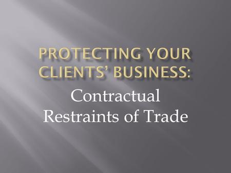 Contractual Restraints of Trade. All contractual restraints of trade are presumed to be void for reasons of public policy.