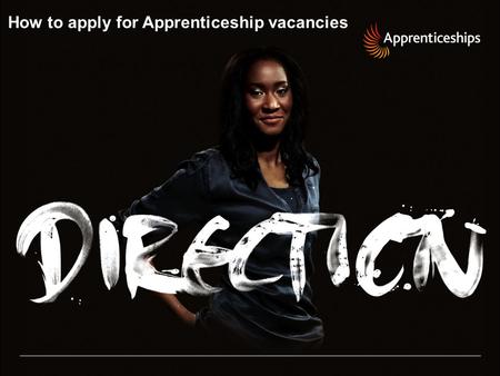 How to apply for Apprenticeship vacancies. 2 | Presentation title – 00/00/2012 Ready? Apprenticeships.org.uk National Apprenticeship Service.