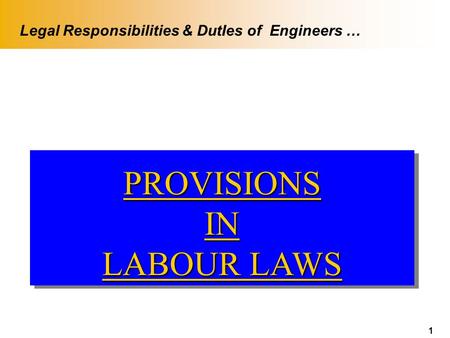 1 PROVISIONSIN LABOUR LAWS PROVISIONSIN Legal Responsibilities & DutIes of Engineers …