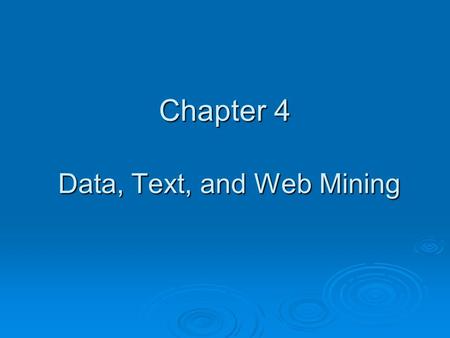 Chapter 4 Data, Text, and Web Mining