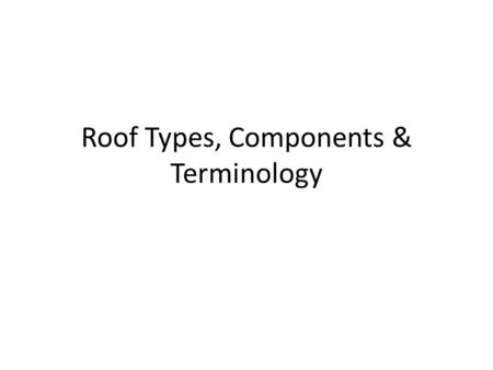 Roof Types, Components & Terminology