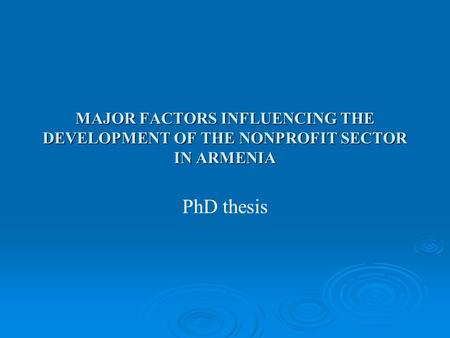 MAJOR FACTORS INFLUENCING THE DEVELOPMENT OF THE NONPROFIT SECTOR IN ARMENIA PhD thesis.