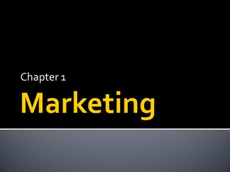 Chapter 1 Marketing.