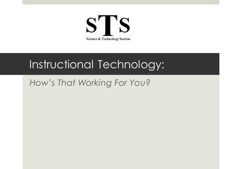 Instructional Technology: How’s That Working For You?