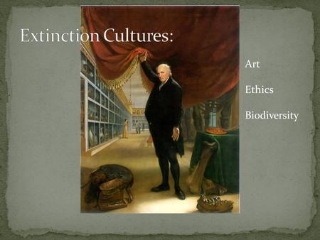 Art Ethics Biodiversity. Charles Willson Peale (1741 – 1827), “The Artist in His Museum” (1822)