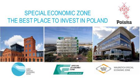 SPECIAL ECONOMIC ZONE THE BEST PLACE TO INVEST IN POLAND.