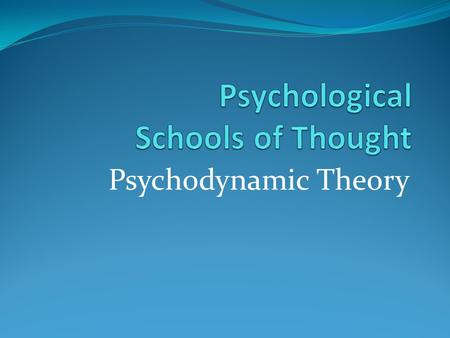 Psychodynamic Theory. Psychodynamic Theories Recall that PD theories believe unlocking the unconscious mind is key to understanding human behaviour This.