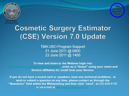 Health Budgets & Financial Policy TMA UBO Program Support 21 June 0800 23 June 1400 To view and listen to the Webinar login into