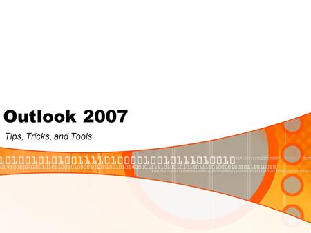 Outlook 2007 Tips, Tricks, and Tools. Overview Main Screen Navigation Pane View Pane Reading Pane To–Do Bar Create a New Message Contacts Create a Signature.