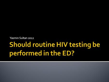 Yasmin Sultan 2012. Cambridg e East Cambs PCT Kings LynnBedfordLutonSt Edmundsb ury HIV prevalence per 1000 (15-59 years) 1.250.660.651.94.90.68 Type.