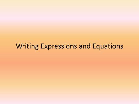 Writing Expressions and Equations