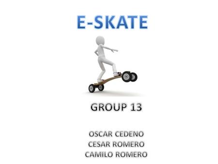 GROUP 13 OSCAR CEDENO CESAR ROMERO CAMILO ROMERO