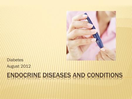 Diabetes August 2012. Type I or Type II Type IType II Juvenile diabetesMost common form of diabetes Usually diagnosed in children and young adults Millions.