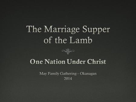 Breakdown of ClassesBreakdown of Classes  Saturday  Class 1 – Preparation of the Bride  Class 2 – The Wedding of the Lamb and his Bride  Evening Program.