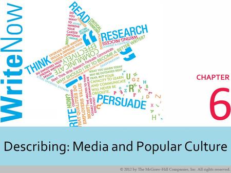 6 Describing: Media and Popular Culture. 2 2 Learning Outcomes Identify real world applications for writing a description. Understand the steps for writing.