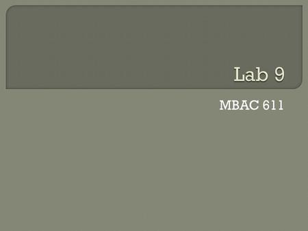 MBAC 611.  We have been using MS Access to query and modify our databases.  MS Access provides a GUI (Graphical User Interface) that hides much of the.