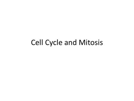 Cell Cycle and Mitosis.