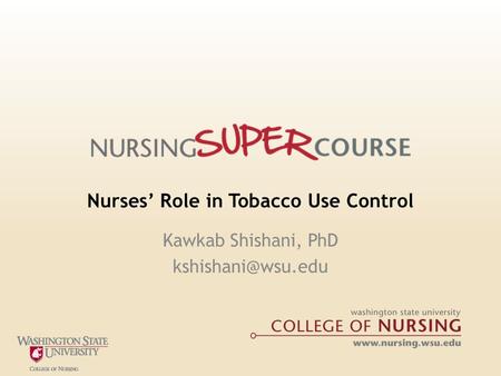 Nurses’ Role in Tobacco Use Control Kawkab Shishani, PhD