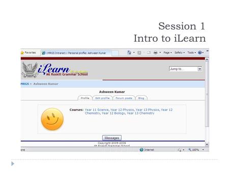 Session 1 Intro to iLearn. objectives  Intro  Overview  Sample work across subjects  Senior Physics course  Current Resources for us  Demo on uploading.