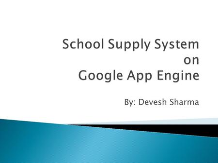 By: Devesh Sharma.  Why Cloud Computing? ◦ Traditional Business Applications  Expensive  Complicated  Difficult to manage  Idea behind Cloud Computing.