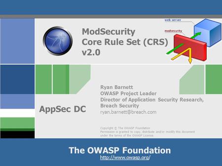 The OWASP Foundation  AppSec DC Copyright © The OWASP Foundation Permission is granted to copy, distribute and/or modify this document.