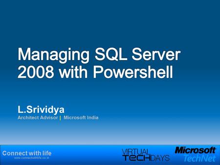 Connect with life www.connectwithlife.co.in L.Srividya Architect Advisor | Microsoft India.