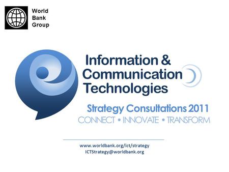 Strategy Consultations 2011 CONNECT INNOVATE TRANSFORM Communication Technologies Information.